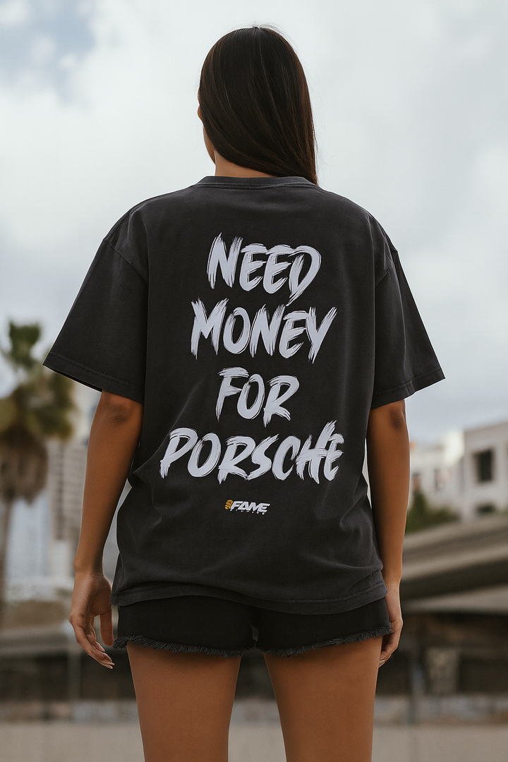 NEED MONEY FOR PORSCHE Oversized Shirt
