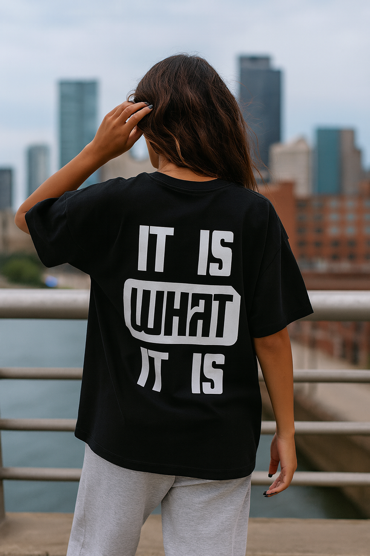 IT IS WHAT IT IS Oversized Shirt