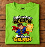 Spiel nicht den Helden... T-Shirt