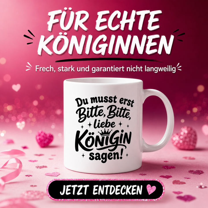 Du musst erst bitte bitte ...Tasse