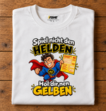Spiel nicht den Helden... T-Shirt