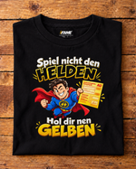 Spiel nicht den Helden... T-Shirt
