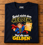 Spiel nicht den Helden... T-Shirt