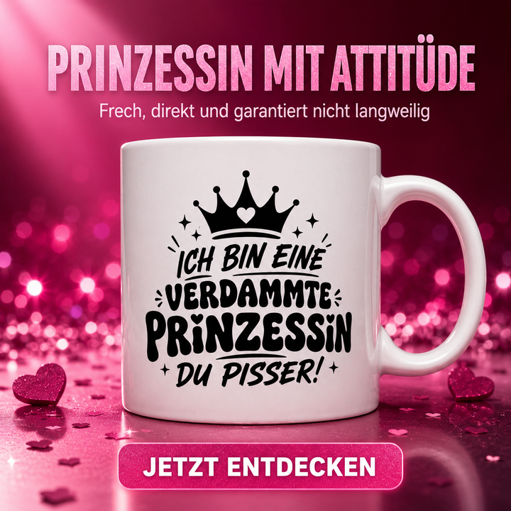 Ich bin eine verdammte Prinzessin ...Tasse