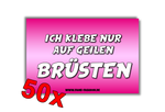 Ich klebe nur auf geilen Brüsten Malle Sticker