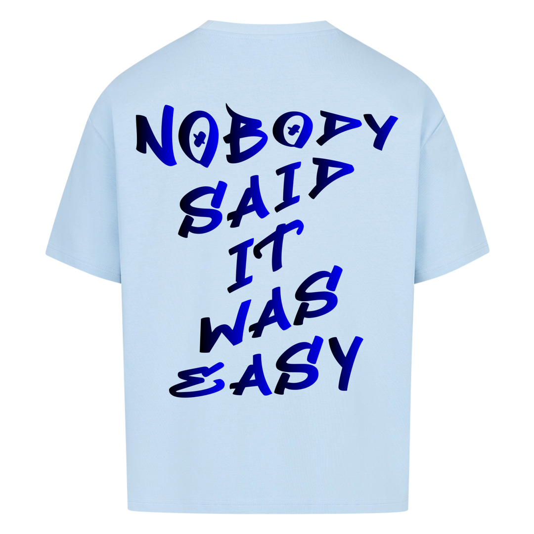 Nobody said it was easy Oversized Shirt