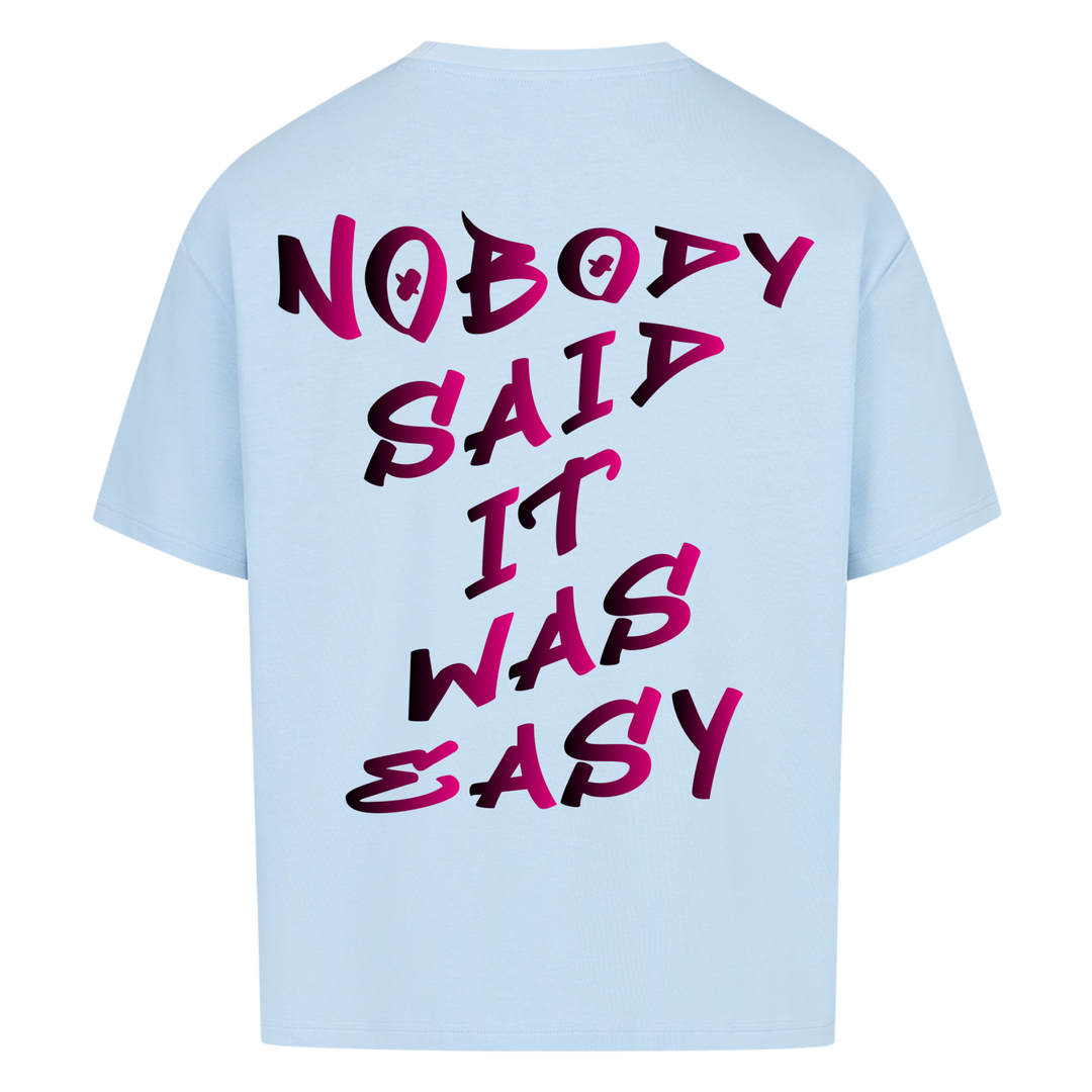 Nobody said it was easy Oversized Shirt